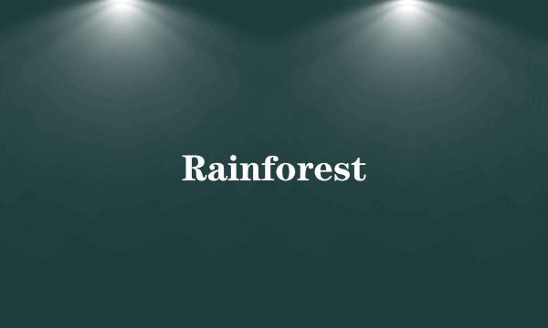 Rainforest