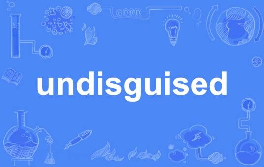 undisguised