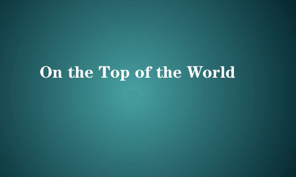 On the Top of the World