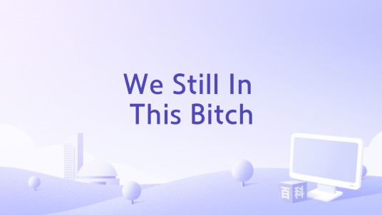 We Still In This Bitch
