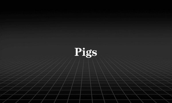 Pigs