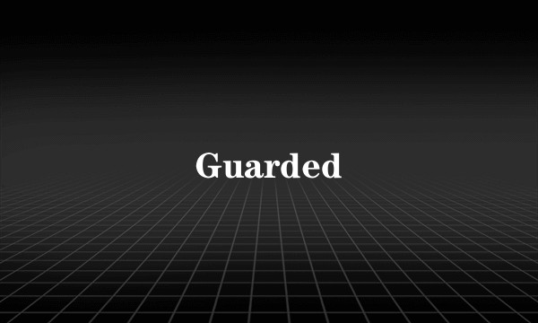 Guarded