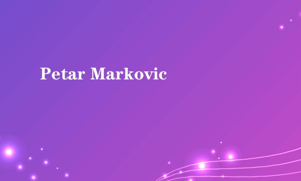Petar Markovic