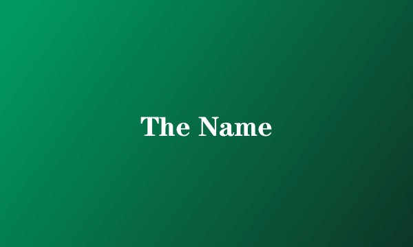 The Name
