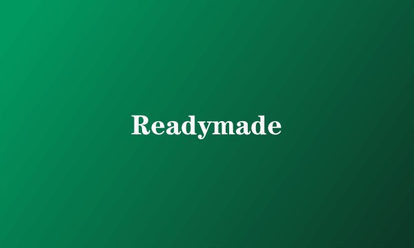Readymade