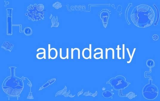 abundantly