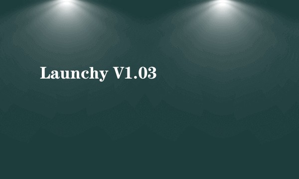 Launchy V1.03