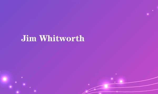 Jim Whitworth