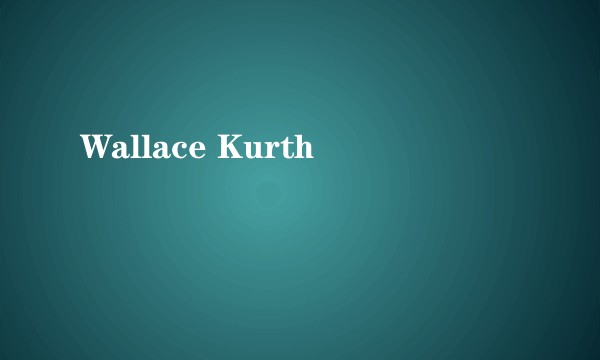 Wallace Kurth