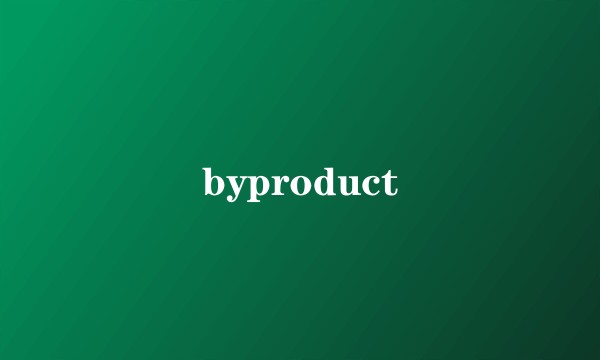 byproduct