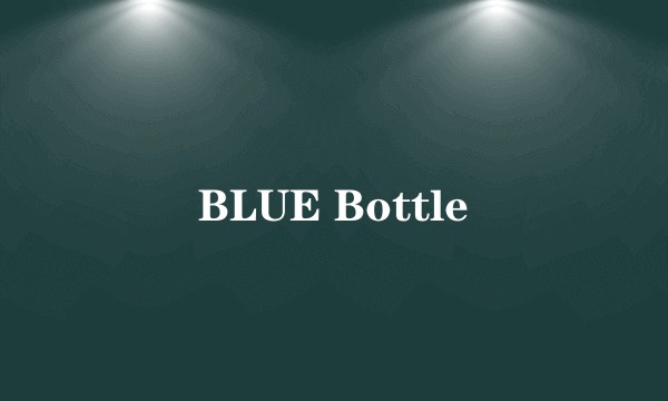 BLUE Bottle