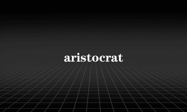aristocrat
