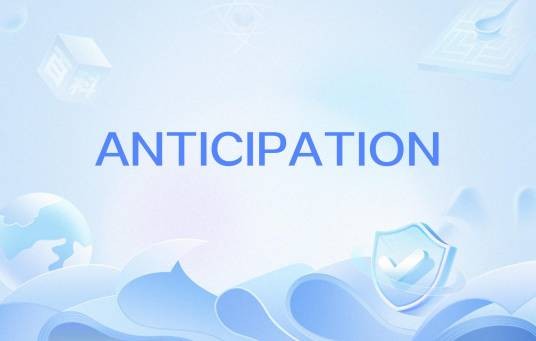 ANTICIPATION
