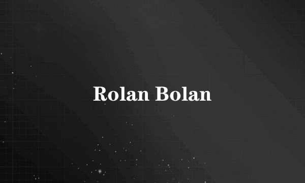 Rolan Bolan