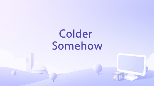 Colder Somehow