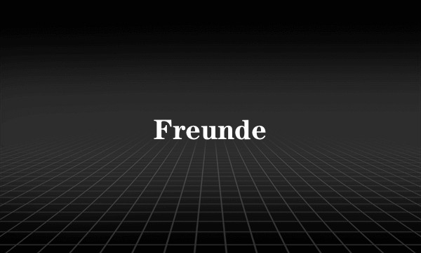 Freunde