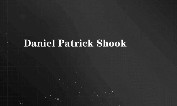 Daniel Patrick Shook