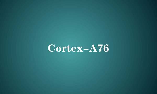 Cortex-A76