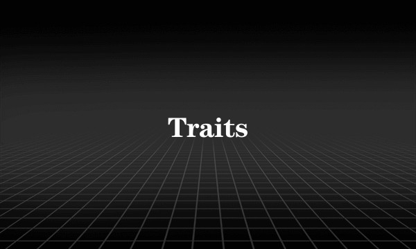 Traits