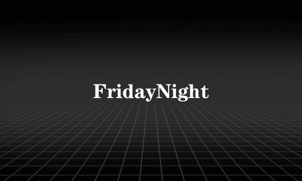 FridayNight