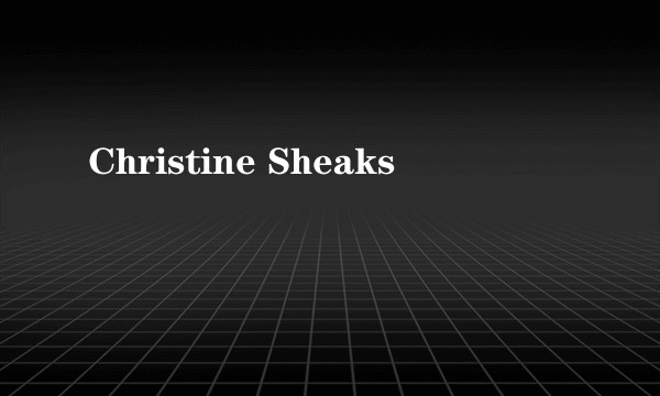 Christine Sheaks