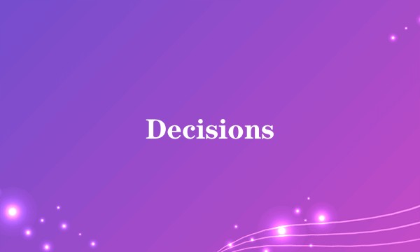 Decisions
