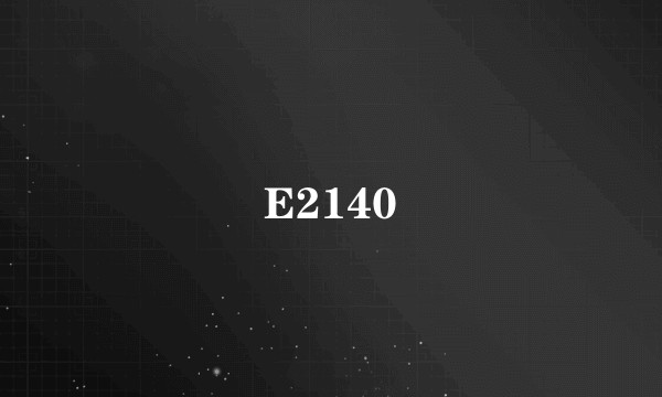 E2140