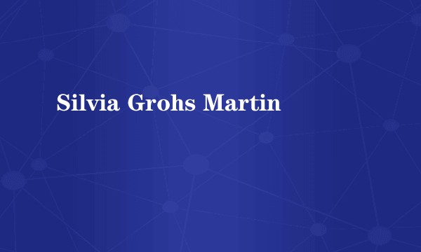 Silvia Grohs Martin