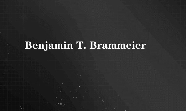 Benjamin T. Brammeier