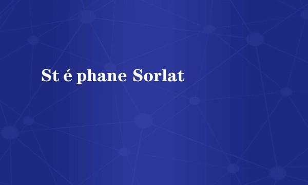 Stéphane Sorlat