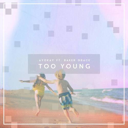 Too Young（2017年ayokay,Baker Grace演唱的歌曲）
