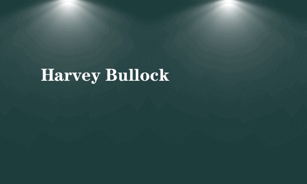 Harvey Bullock