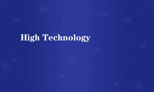 High Technology