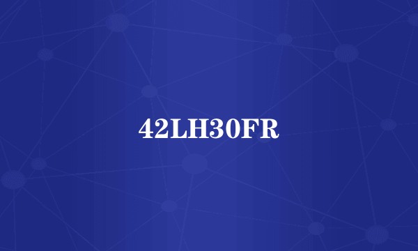 42LH30FR