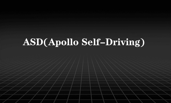 ASD(Apollo Self-Driving)