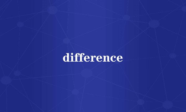 difference