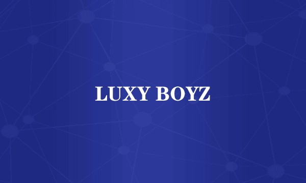 LUXY BOYZ