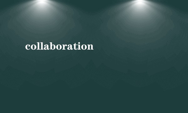 collaboration
