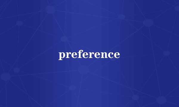 preference