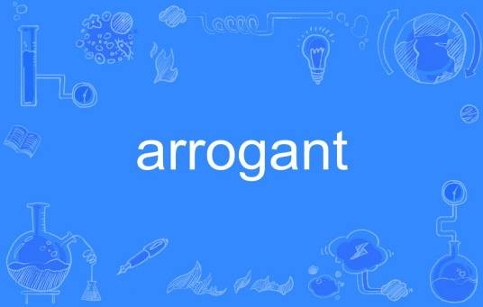 arrogant