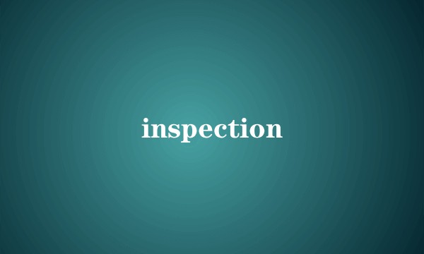 inspection