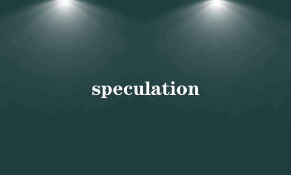 speculation