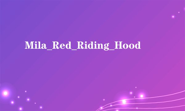 Mila_Red_Riding_Hood