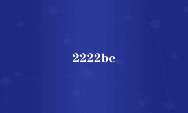 2222be