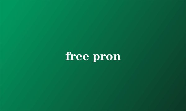 free pron